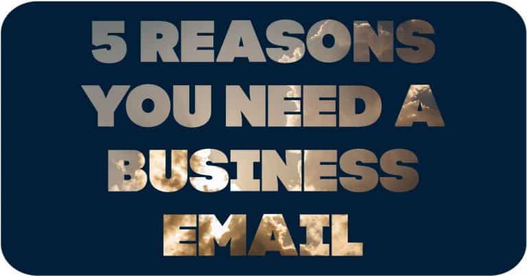 5 Reasons You Need a Business Email